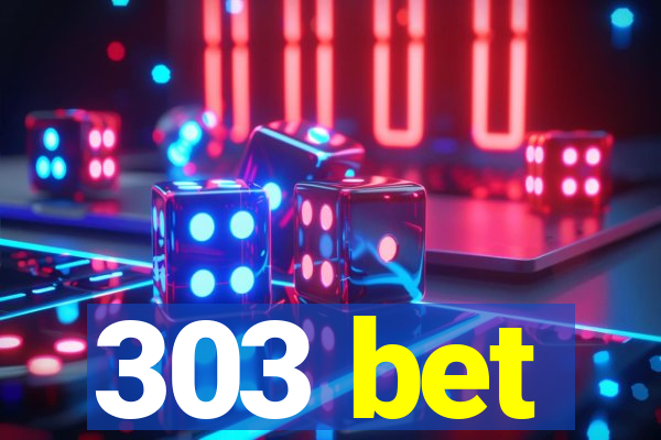 303 bet